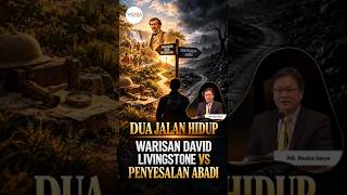 Dua Jalan Hidup: Warisan David Livingstone vs Penyesalan Abadi